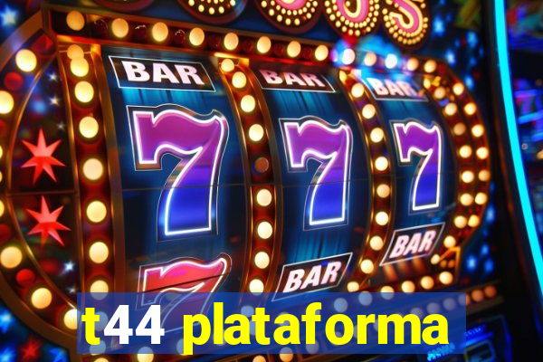 t44 plataforma